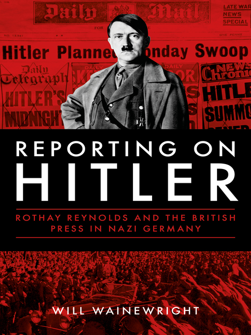 Title details for Reporting on Hitler by Will Wainewright - Available
